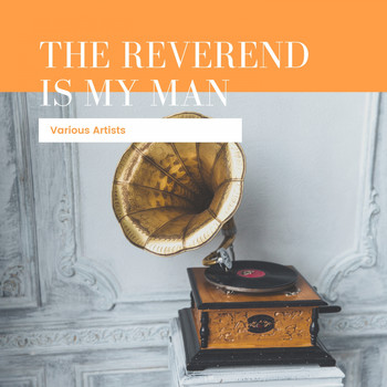 Various Artists - The Reverend Is My Man
