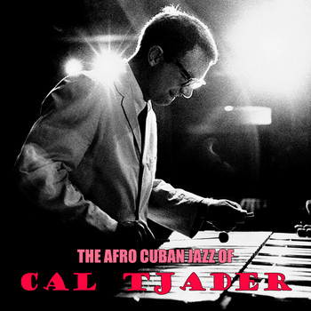 Cal Tjader - The Afro Cuban Jazz of Cal Tjader (Remastered)