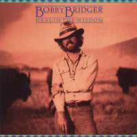 Bobby Bridger - Heal In The Wisdom