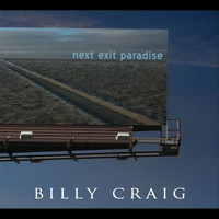 Billy Craig - Next Exit Paradise