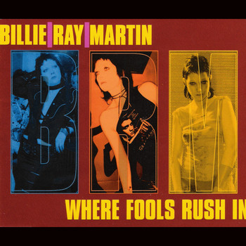 Billie Ray Martin - Where Fools Rush In (including 3 extra mixes of 18 Carat Garbage previously available on vinyl only)