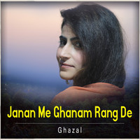 Ghazal - Janan Me Ghanam Rang De