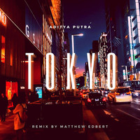 Aditya Putra - Tokyo (Matthew Edbert Remix)