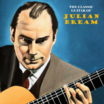 Julian Bream - The Classic Guitar of Julian Bream (Remastered)