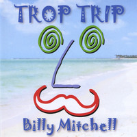 Billy Mitchell - Trop Trip