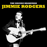 Jimmie Rodgers - The Singing Brakeman (Remastered)