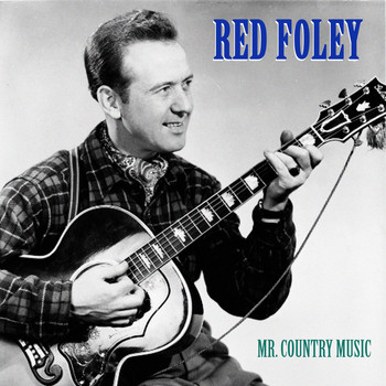 Red Foley - Mr. Country Music (Remastered)