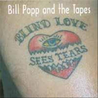 Bill Popp and the Tapes - Blind Love Sees Tears (Digital Version) (Explicit)