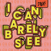 DRENS - I Can Barely See