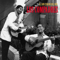 Los Compadres - El Son Cubano del Dúo Los Compadres (Remastered)
