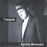 Gentry Bronson - Tranquillo