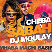 Cheba Sabah - Mhaba Machi Basif