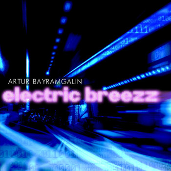 Artur Bayramgalin - Electric Breezz