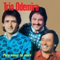 Trio Odemira - Para Amar-te Mais