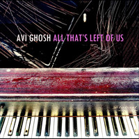 Avi Ghosh - All That's Left Of Us (Explicit)