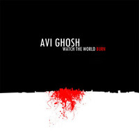 Avi Ghosh - Watch the World Burn (Explicit)