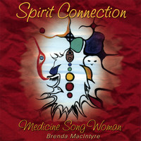 Brenda MacIntyre, Medicine Song Woman - Spirit Connection