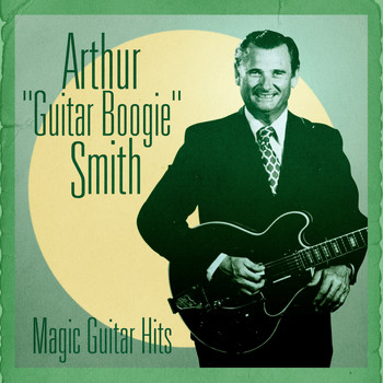 Arthur Smith - Anthology: The Guitar Boogie Legend (Remastered)