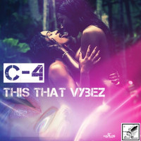 C-4 - This That Vybz