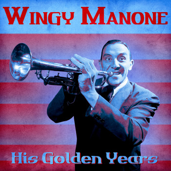 Wingy Manone - His Golden Years (Remastered)