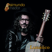 Raimundo Amador - Lunático