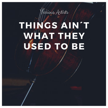 Various Artists - Things Ain´t What They Used To Be
