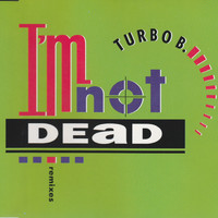 Turbo B. - I'm Not Dead (Remixes)