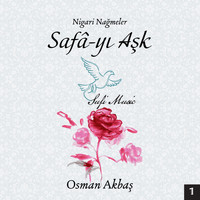 Osman Akbaş - Nigari Nağmeler, Safa-yı Aşk Vol. 1 (Enstrümantal)