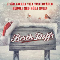 Berth Idoffs - I vår vackra vita vintervärld / Rudolf med röda mulen