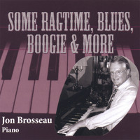 Jon Brosseau - Some Ragtime, Blues, Boogie & More