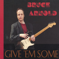 Bruce Arnold - Giv 'em Some