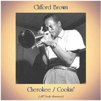 Clifford Brown - Cherokee / Cookin' (All Tracks Remastered)