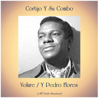 Cortijo y Su Combo - Volare / Y Pedro Flores (Remastered 2020)