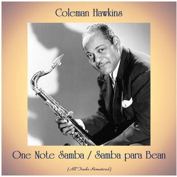 Coleman Hawkins - One Note Samba / Samba para Bean (All Tracks Remastered)