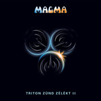 Magma - Triton Zünd Zëlëkt, Vol. 2 (Live triton 2011)