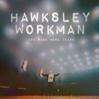 Hawksley Workman - Less Rage More Tears