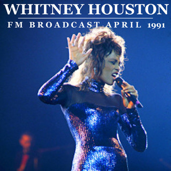 Whitney Houston - Whitney Houston FM Broadcast April 1991