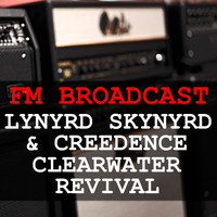 Lynyrd Skynyrd and Creedence Clearwater Revival - FM Broadcast Lynyrd Skynyrd & Creedence Clearwater Revival