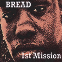 Bread - Ist Mission