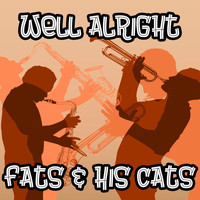 Fats & His Cats - Well Alright