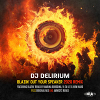 DJ Delirium - Blazin' out Your Speaker (2020 Remix)