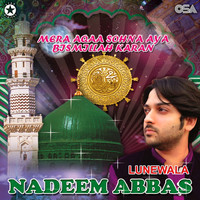 Nadeem Abbas Lunewala - Mera Aqaa Sohna Aya Bismillah Karan