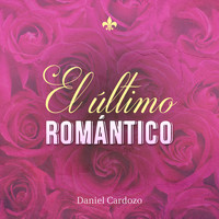Daniel Cardozo - El Último Romántico (En Vivo)