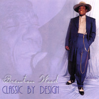 Brenton Wood - Classic By Design
