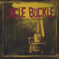 Mark Brown - Uncle Buckle