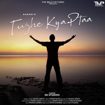 Aashu Singh - Tujhe Kya Ptaa