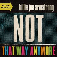 Billie Joe Armstrong - Not That Way Anymore