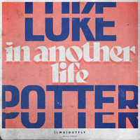 Luke Potter - In Another Life