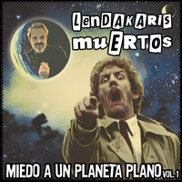 Lendakaris Muertos - Miedo a un Planeta Plano (Vol. 1)