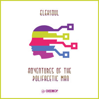 Eleksoul - Adventures Of The Polifacetic Man